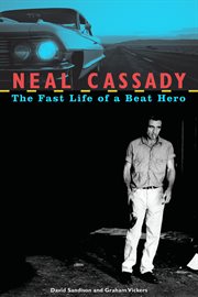 Neal Cassady the fast life of a beat hero cover image