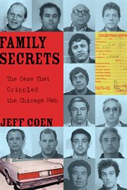 Family secrets the Case That Crippled the Chicago Mob. cover image