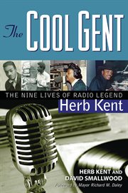 The cool gent the nine lives of radio legend Herb Kent cover image