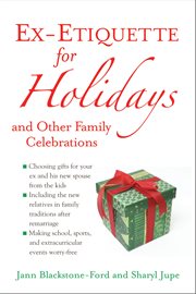 Ex-etiquette for holidays and other family celebrations cover image