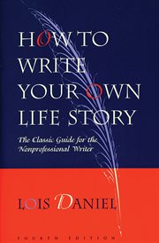 How to write your own life story the classic guide for the nonprofessional writer cover image