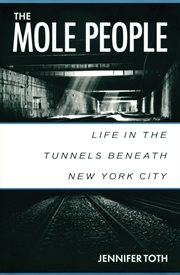 The mole people life in the tunnels beneath New York City cover image