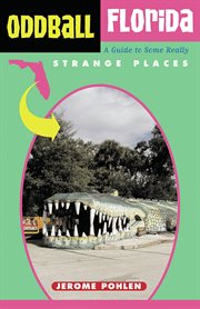 Oddball Florida a guide to some really strange places cover image