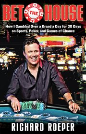 Bet the house how I gambled over a grand a day for 30 days on sports, poker, and games of chance cover image