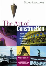 The art of construction projects and principles for beginning engineers and architects cover image