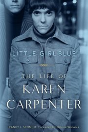 Little girl blue the life of Karen Carpenter cover image