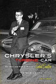 Chrysler's turbine car the rise and fall of Detroit's coolest creation cover image