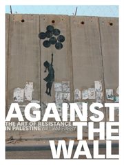 Against the Wall the Art of Resistance in Palestine cover image
