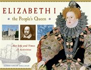 Elizabeth I, the People's Queen Her Life and Times, 21 Activities cover image