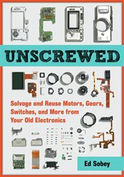 Unscrewed salvage and reuse motors, gears, switches, and more from your old electronics cover image