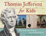 Thomas Jefferson for kids his life and times, with 21 activities cover image