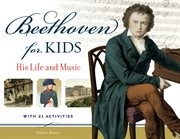 Beethoven for Kids His Life and Music with 21 Activities cover image