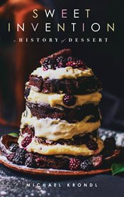 SweetiInvention a history of dessert cover image