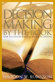Decision Making by the Book : How To Choose Wisely In An Age Of Options cover image