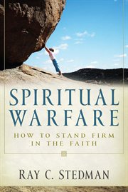 Spiritual Warfare : How To Stand Firm In The Faith cover image