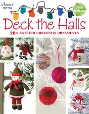 Deck the halls 20+ knitted Christmas ornaments cover image