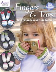 Fingers & toes: knit fingerless mitts & booties cover image