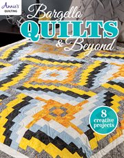 Bargello quilts & beyond 8 creative projects cover image