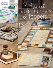 Precut table runners & toppers: 13 precut friendly projects cover image