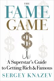 The Fame Game : a Superstar's Guide to Getting Rich and Famous cover image