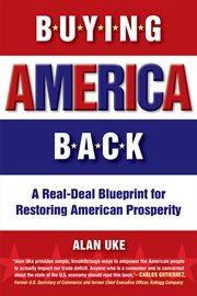 Buying America back : a real-deal blueprint for restoring American prosperity cover image
