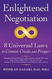 Enlightened negotiation : 8 universal laws to connect, create, and prosper cover image