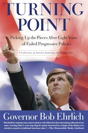 Turning point : picking up the pieces after eight years of failed progressive policies : a collection of articles indicting the Obama era cover image