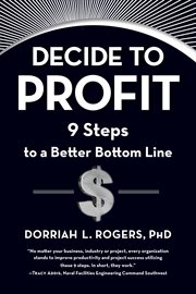 Decide to profit : 9 steps to a better bottom line cover image