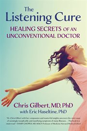 The listening cure : healing secrets of an unconventional doctor cover image