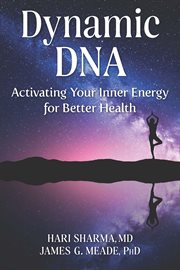 Dynamic DNA : activating your inner energy for better health cover image