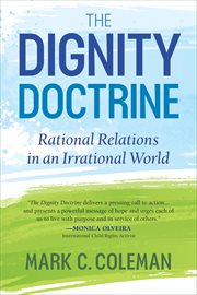 The dignity doctrine : rational relations in an irrational world cover image