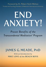 End anxiety! : proven benefits of the Transcendental Meditation program cover image