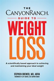 The Canyon Ranch weight loss program : an integrated, sustainable plan to lose weight and feel great cover image