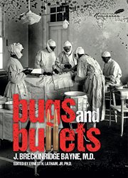 Bugs and Bullets : The True Story of an American Doctoron the Eastern Front During World War I cover image