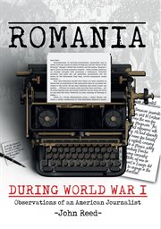 Romania During World War I : Observationsof an American Journalist cover image