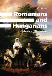 Romanians and hungarians : Historical Premises cover image