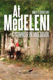 At Medeleni : A Summer in Moldavia. Classics of Romanian Literature cover image