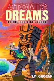 Atomic Dreams at the Red Tiki Lounge cover image