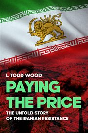 Paying the Price : The Untold Story of the Iranian Resistance cover image