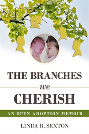 The Branches We Cherish : An Open Adoption Memoir cover image