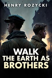 Walk the Earth as Brothers : A Novel cover image