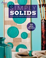 Simply solids a twist on the traditional use of solid fabrics cover image