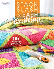 Stack, slash & sash quilting cover image