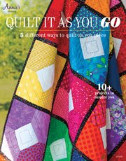Quilt it as you go 5 different ways to quilt as you piece cover image