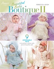Beautiful baby boutique II 9 adorable sets including 4 dress sets and 5 layette sets cover image