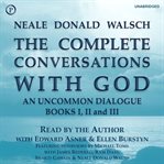 The complete conversations with God : an uncommon dialogue cover image