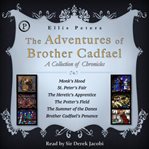 The adventures of brother Cadfael : a collection of chronicles