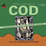 Cod : a biography of the fish that changed the world cover image
