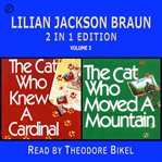 Lilian jackson braun 2-in-1 edition, volume 3. The Cat Who Knew a Cardinal / The Cat Who Moved a Mountain cover image