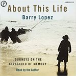 About this life : journeys on the threshold of memory cover image